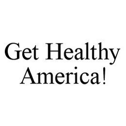 GET HEALTHY AMERICA!