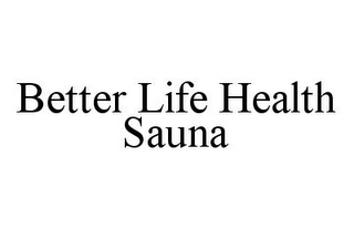 BETTER LIFE HEALTH SAUNA