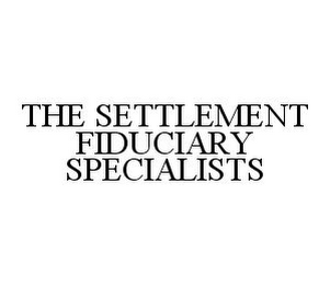 THE SETTLEMENT FIDUCIARY SPECIALISTS