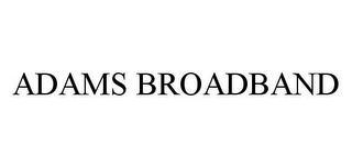 ADAMS BROADBAND