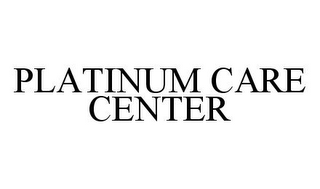 PLATINUM CARE CENTER