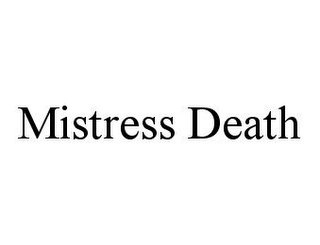 MISTRESS DEATH