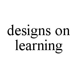 DESIGNS ON LEARNING