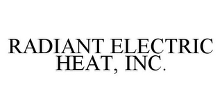 RADIANT ELECTRIC HEAT, INC.