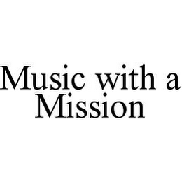 MUSIC WITH A MISSION