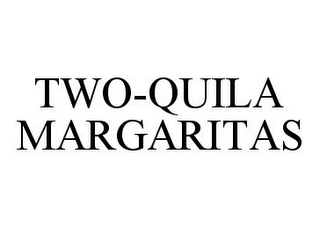 TWO-QUILA MARGARITAS