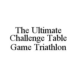 THE ULTIMATE CHALLENGE TABLE GAME TRIATHLON