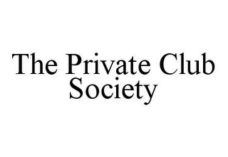 THE PRIVATE CLUB SOCIETY