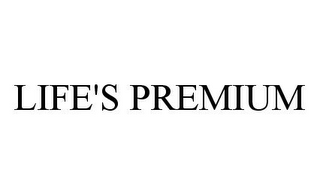 LIFE'S PREMIUM