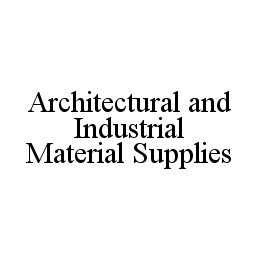 ARCHITECTURAL AND INDUSTRIAL MATERIAL SUPPLIES