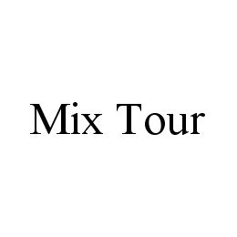 MIX TOUR