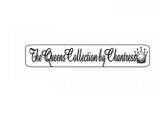 THE QUEENS COLLECTION BY CHANTRESS C