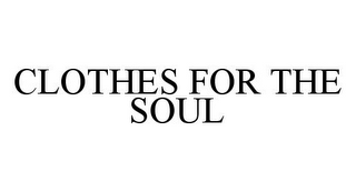 CLOTHES FOR THE SOUL