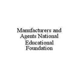 MANUFACTURERS AND AGENTS NATIONAL EDUCATIONAL FOUNDATION