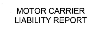 MOTOR CARRIER LIABILITY REPORT