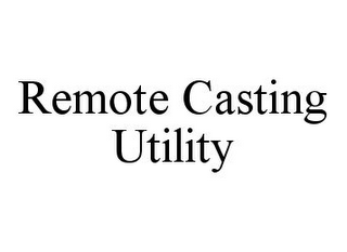 REMOTE CASTING UTILITY