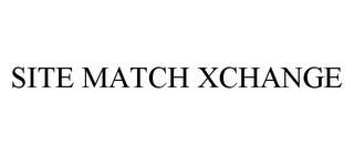 SITE MATCH XCHANGE