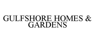 GULFSHORE HOMES & GARDENS