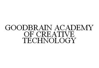 GOODBRAIN ACADEMY OF CREATIVE TECHNOLOGY