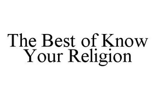 THE BEST OF KNOW YOUR RELIGION