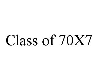 CLASS OF 70X7