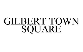 GILBERT TOWN SQUARE