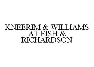 KNEERIM & WILLIAMS AT FISH & RICHARDSON