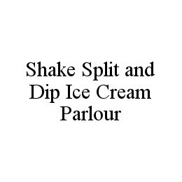 SHAKE SPLIT AND DIP