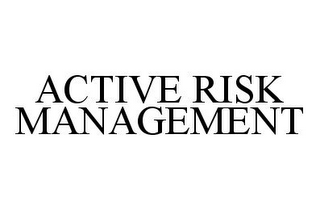 ACTIVE RISK MANAGEMENT