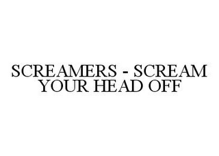 SCREAMERS - SCREAM YOUR HEAD OFF