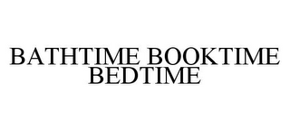 BATHTIME BOOKTIME BEDTIME