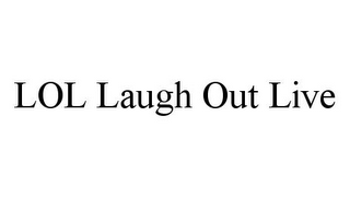 LOL LAUGH OUT LIVE