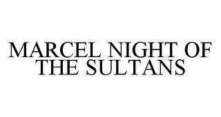MARCEL NIGHT OF THE SULTANS