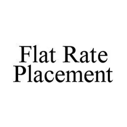 FLAT RATE PLACEMENT