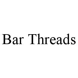 BAR THREADS