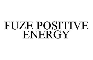 FUZE POSITIVE ENERGY