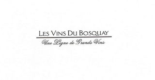 LES VINS DU BOSQUAY UNE LIGNE DE GRANDS VINS