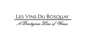 LES VINS DU BOSQUAY A PRESTIGIOUS LINE OF WINES