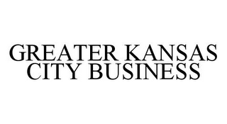 GREATER KANSAS CITY BUSINESS