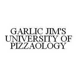 GARLIC JIM'S UNIVERSITY OF PIZZAOLOGY