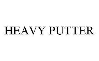 HEAVY PUTTER