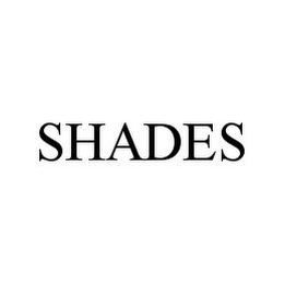 SHADES