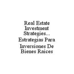 REAL ESTATE INVESTMENT STRATEGIES...ESTRATEGIAS PARA INVERSIONES DE BIENES RAICES