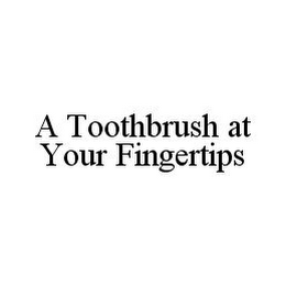 A TOOTHBRUSH AT YOUR FINGERTIPS