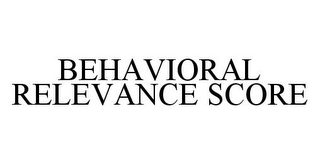 BEHAVIORAL RELEVANCE SCORE