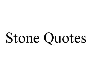 STONE QUOTES