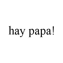 HAY PAPA!