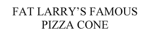 FAT LARRY'S FAMOUS PIZZA CONE