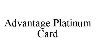 ADVANTAGE PLATINUM CARD