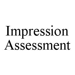 IMPRESSION ASSESSMENT